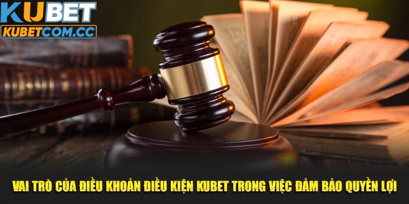 Tầm quan trọng của điều khoản điều kiện tại KUBET