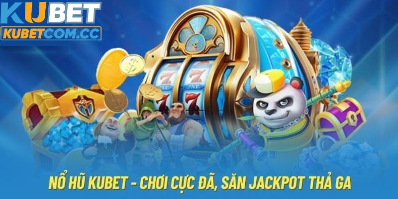 Sơ lược về chuyên mục nổ hũ Kubet hấp dẫn