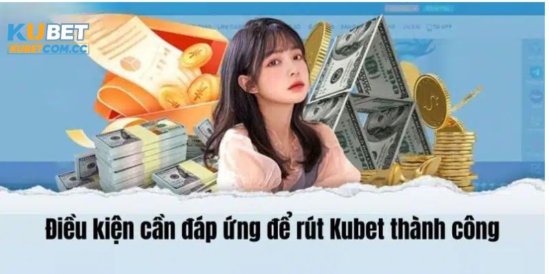 Quy định khi rút tiền KUBET