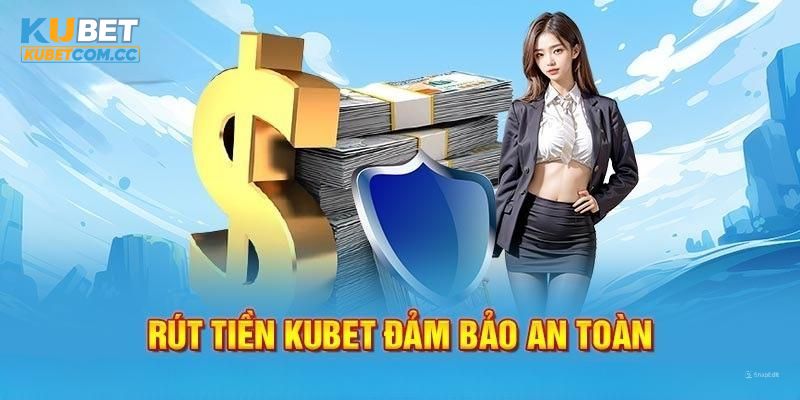 Tư vấn câu hỏi khi rút tiền KUBET