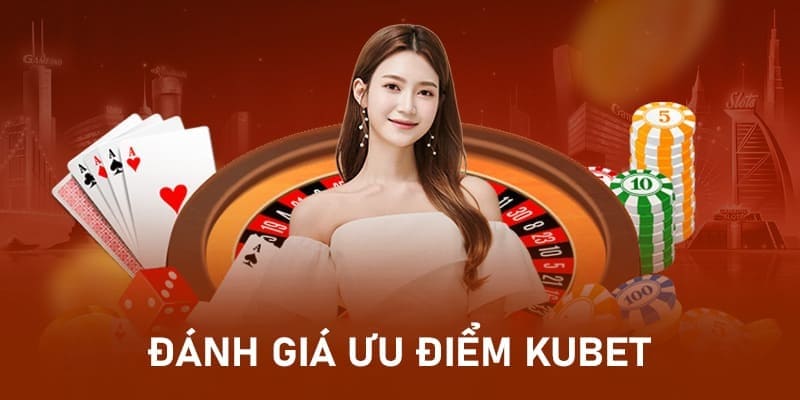 Giải trí tại thương hiệu Kubet với rất nhiều yếu tố đặc sắc